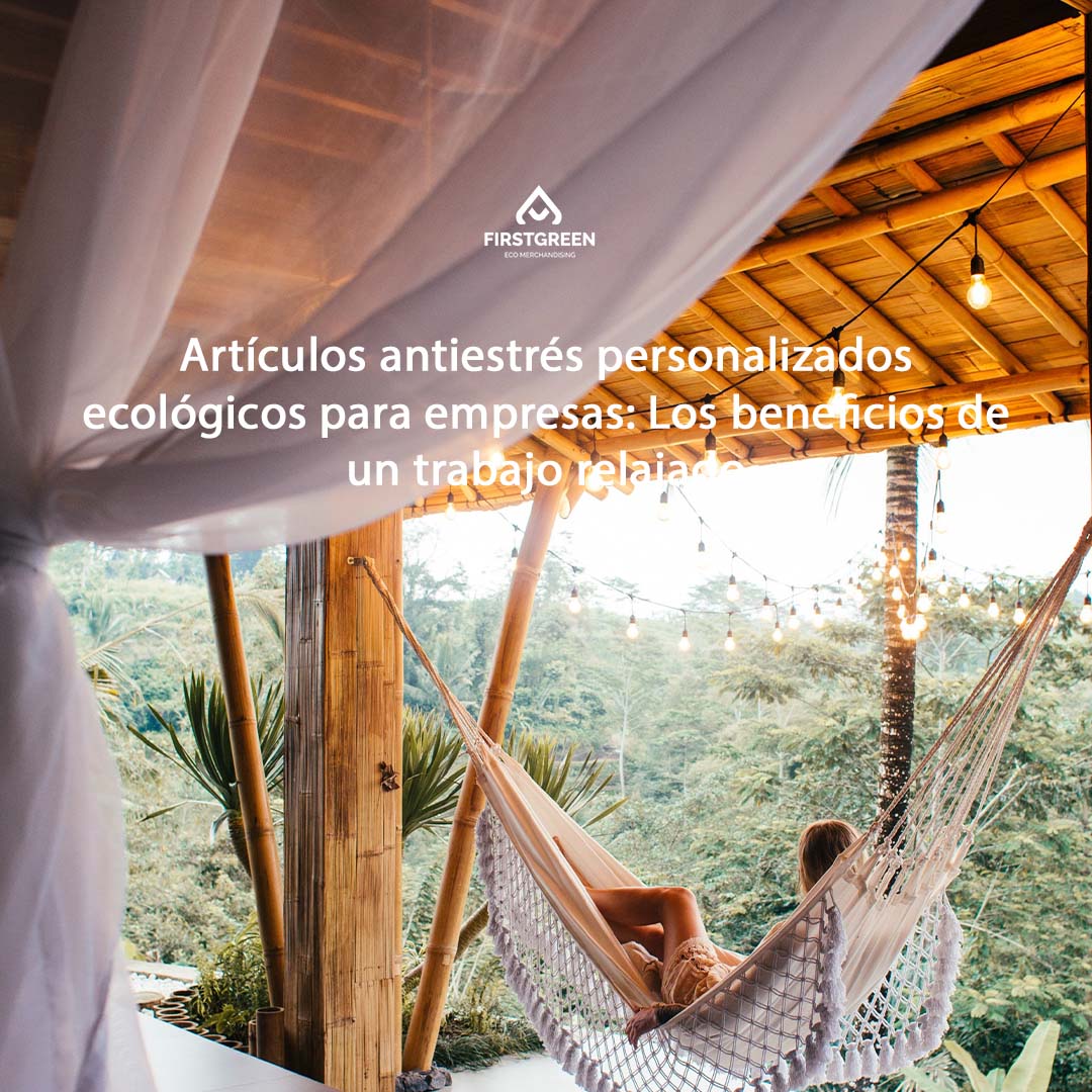 Artículos antiestrés personalizados ecológicos para empresas: Los beneficios de un trabajo relajado