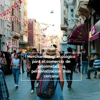 Merchandising ecológico para el comercio de proximidad, la personalización más cercana