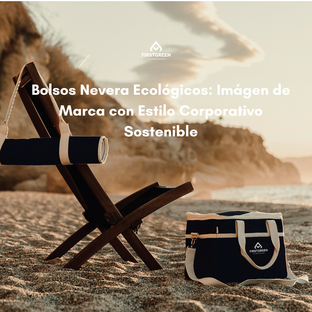 Bolsos Nevera Ecológicos: Imágen de Marca con Estilo Corporativo Sostenible