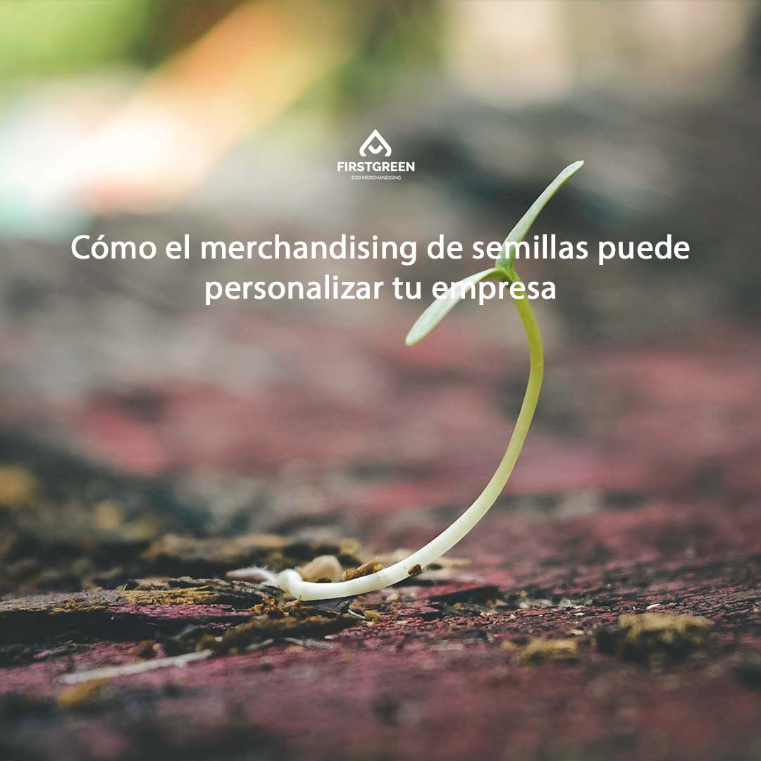 Cómo el merchandising de semillas puede personalizar tu empresa