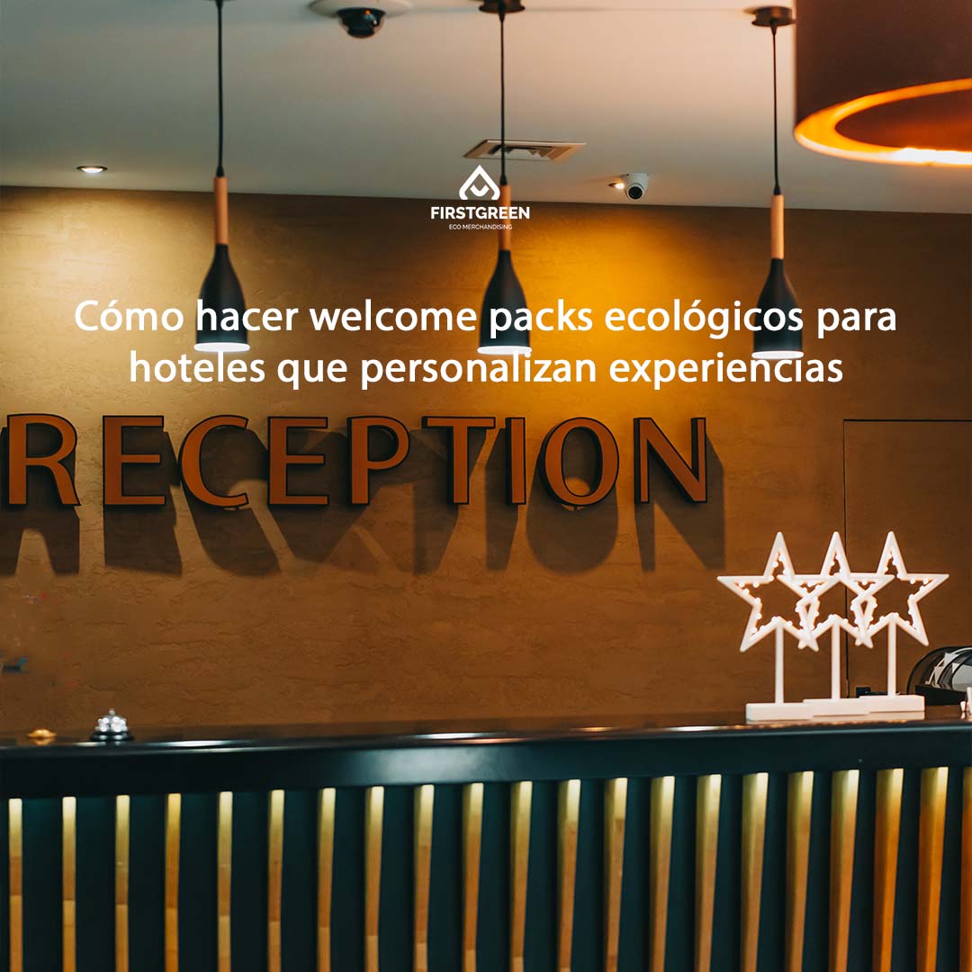 Cómo hacer welcome packs ecológicos para hoteles que personalizan experiencias