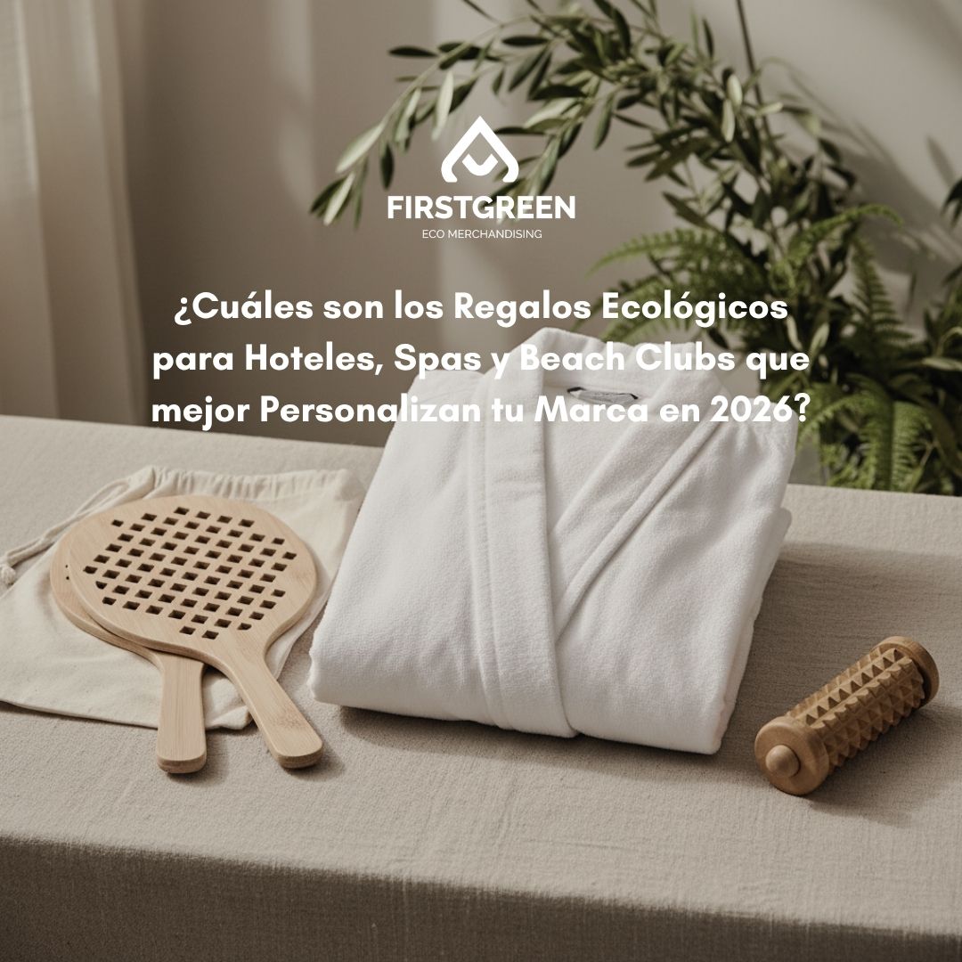 Regalos Ecológicos para Hoteles, Spas y Beach Clubs que mejor Personalizan tu Marca en 2026