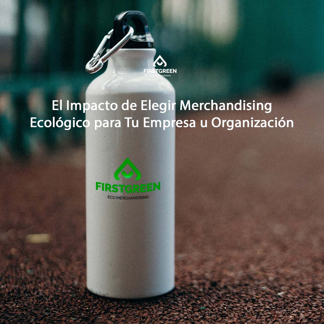 El Impacto de Elegir Merchandising Ecológico para Tu Empresa u Organización