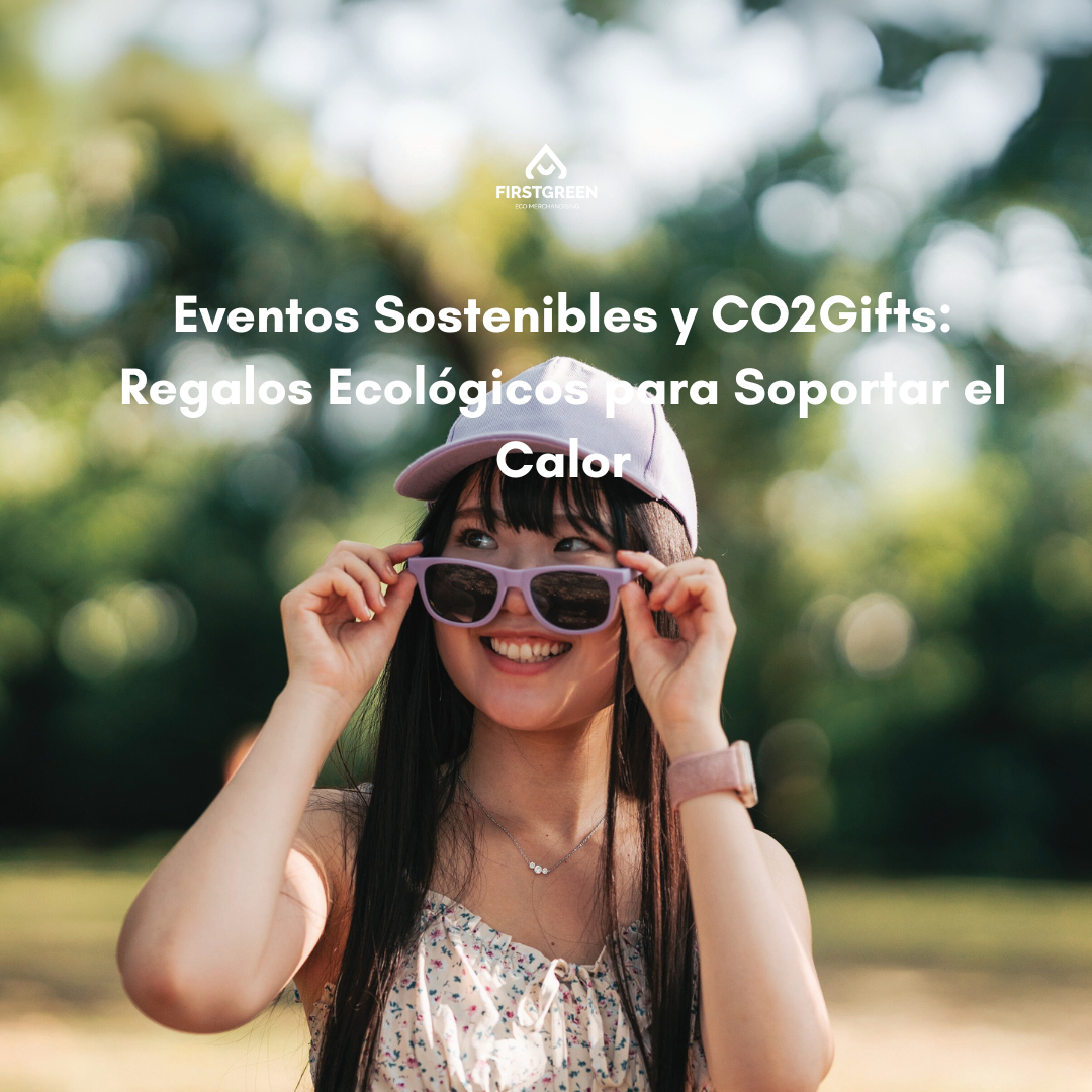 Eventos Sostenibles y CO2Gifts: Regalos Ecológicos para Soportar el Calor