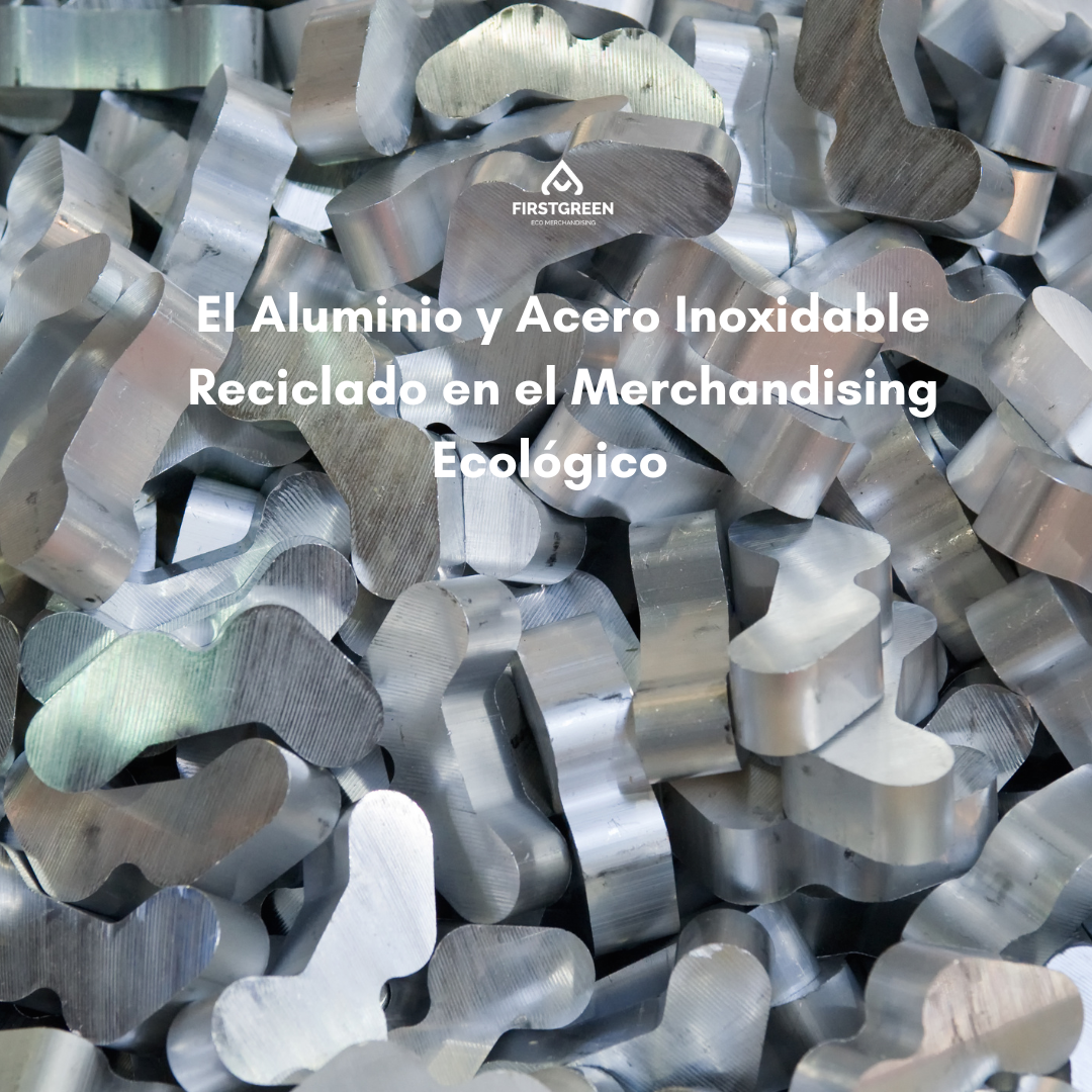 El Aluminio y Acero Inoxidable Reciclado en el Merchandising Ecológico