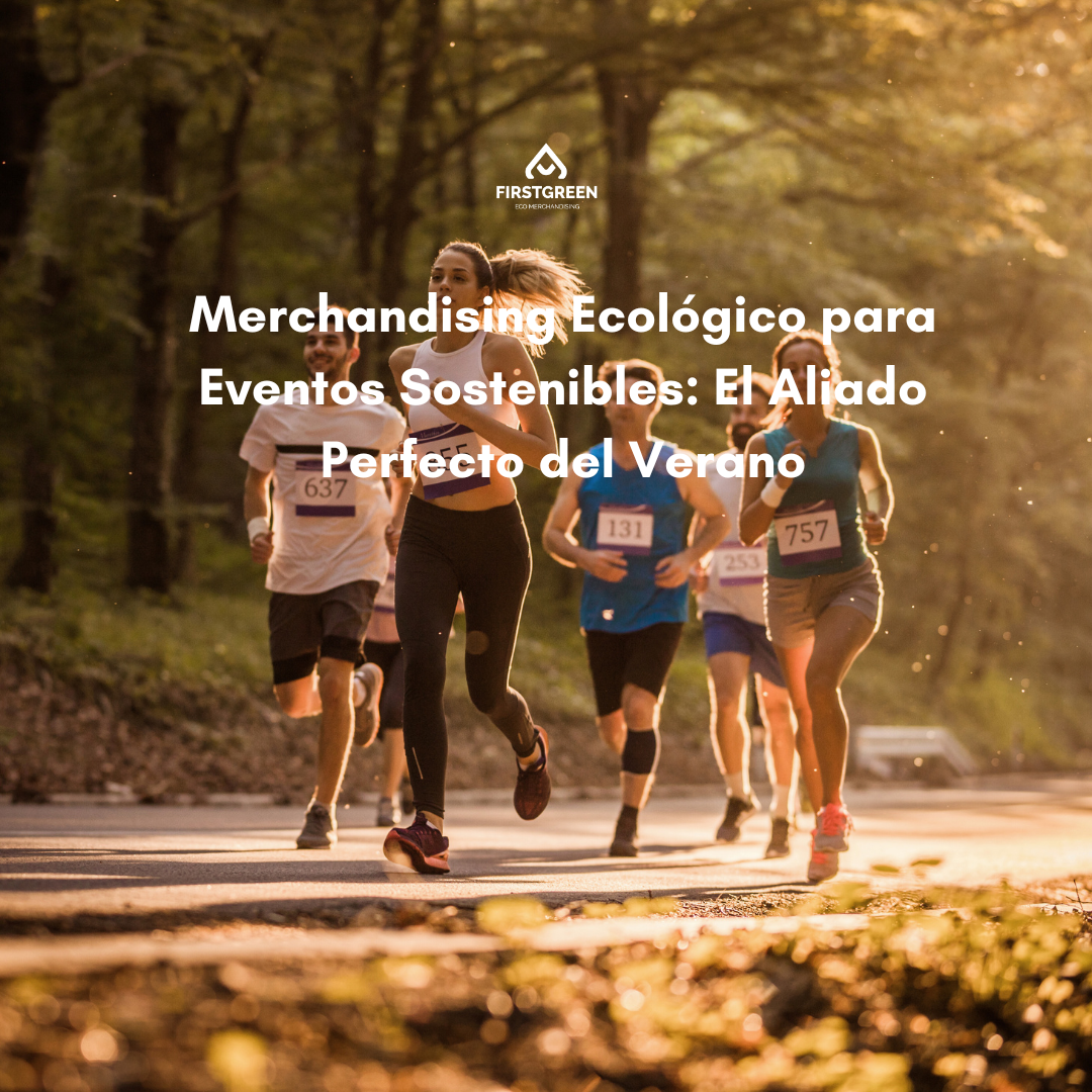Merchandising Ecológico para Eventos Sostenibles: El Aliado Perfecto del Verano