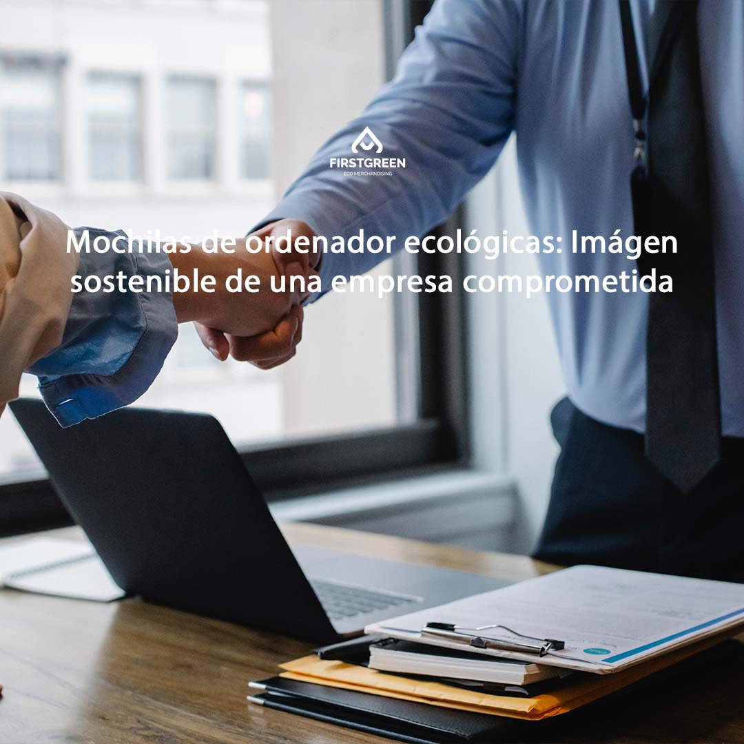 Mochilas de ordenador ecológicas: Imágen sostenible de una empresa comprometida