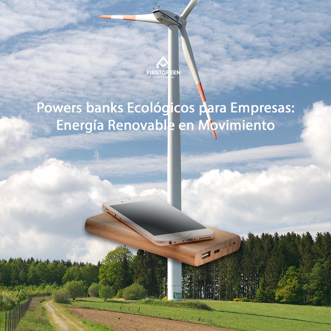 Powers Banks Ecológicos para Empresas: Energía Renovable en Movimiento
