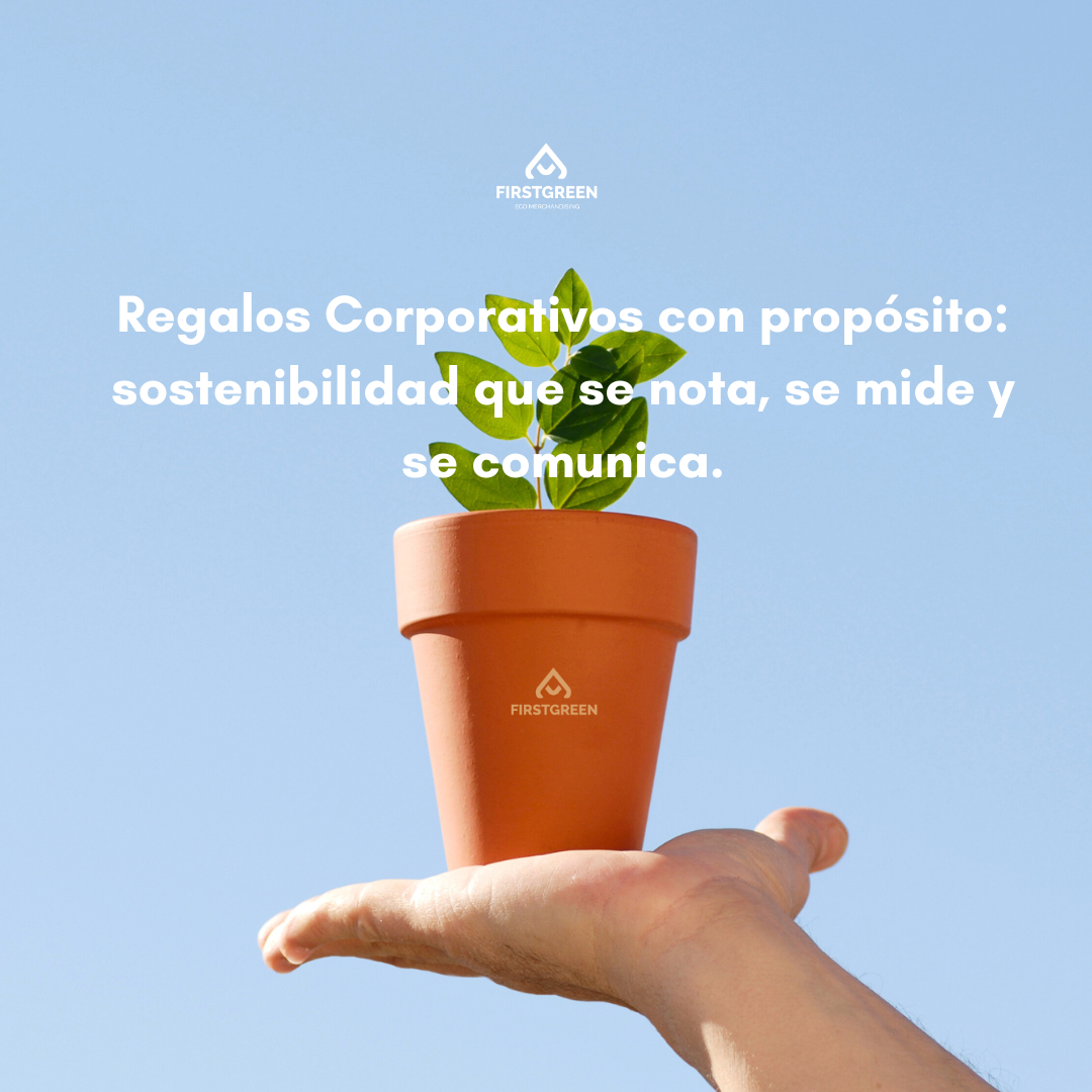 Regalos Corporativos con propósito: sostenibilidad que se nota, se mide y se comunica.