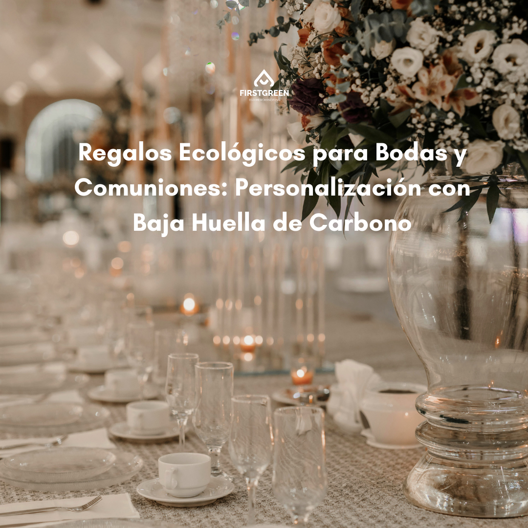 Regalos Ecológicos para Bodas y Comuniones: Personalización con Baja Huella de Carbono