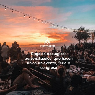 Regalos ecológicos personalizados que hacen único un evento, feria o congreso